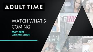 ADULT TIME - Watch what's Coming | may 2021 - Lesbian Edition