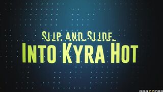 Slip and Slide Into Kyra Hot - Kyra Hot / Brazzers